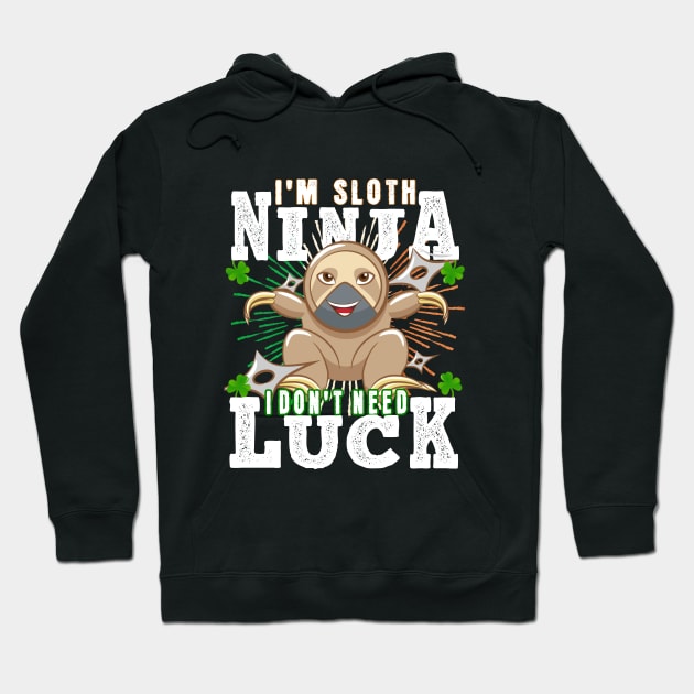 I'm Sloth Ninja I Don't Need Luck St. Patrick's Day Ninja Luck Green Kids Gift Clover Hoodie by BeHappy12